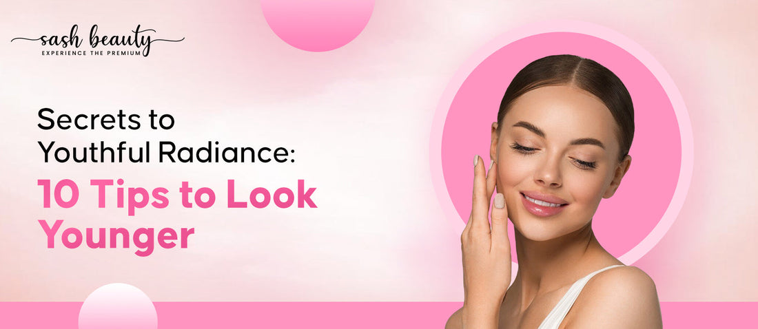 Secrets to Youthful Radiance: Tips to Look Younger
