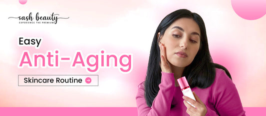  Easy Anti-Aging Skincare Routine