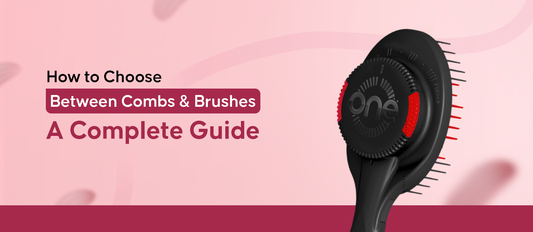 How to choose between combs & Brushes